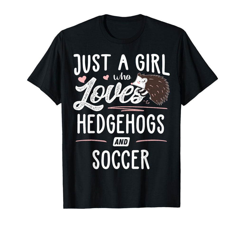 Just Who Loves Hedgehogs And Soccer T-Shirt - Streetwear Style for Adults - T-Shirt, Sweatshirt, Hoodie