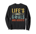 Lifes About Goals And Assists Sweatshirt - Fun Novelty Design Unisex - T-Shirt, Sweatshirt, Hoodie