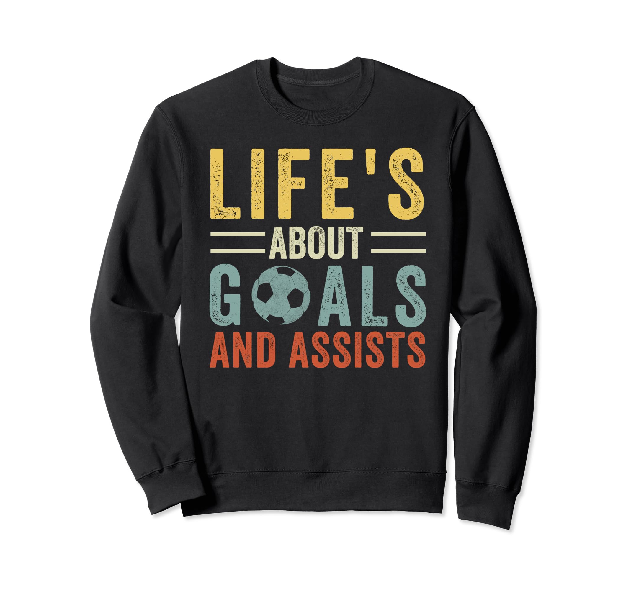 Lifes About Goals And Assists Sweatshirt - Fun Novelty Design Unisex - T-Shirt, Sweatshirt, Hoodie