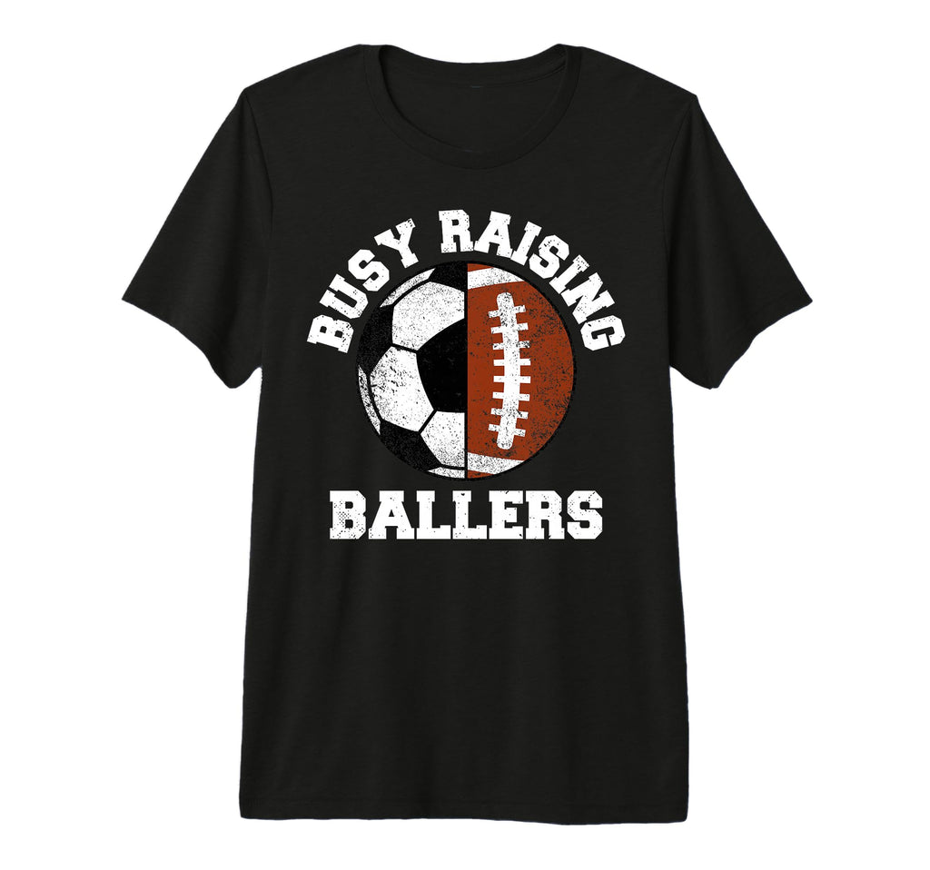 Busy Raising Ballers Funny Soccer T-Shirt - Trendy Graphic for Adults - T-Shirt, Sweatshirt, Hoodie