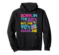 Born 80S But 90S Made Me Cassette Tape Hoodie - Custom Art Print Men Women - T-Shirt, Sweatshirt, Hoodie