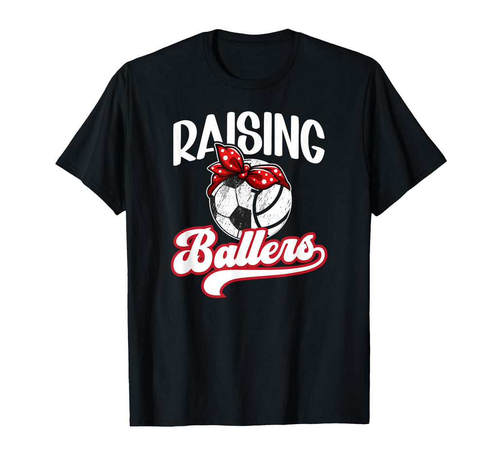 Raising Ballers Soccer Volleyball Mom T-Shirt - Graphic Print Men Women - T-Shirt, Sweatshirt, Hoodie