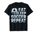 Eat Sleep Soccer Repeat Soccer Lovers T-Shirt - Novelty Apparel for Adults - T-Shirt, Sweatshirt, Hoodie