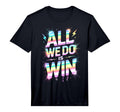 Lets Go All We Do Is Win Spirit Week T-Shirt - Minimalist Print Unisex - T-Shirt, Sweatshirt, Hoodie
