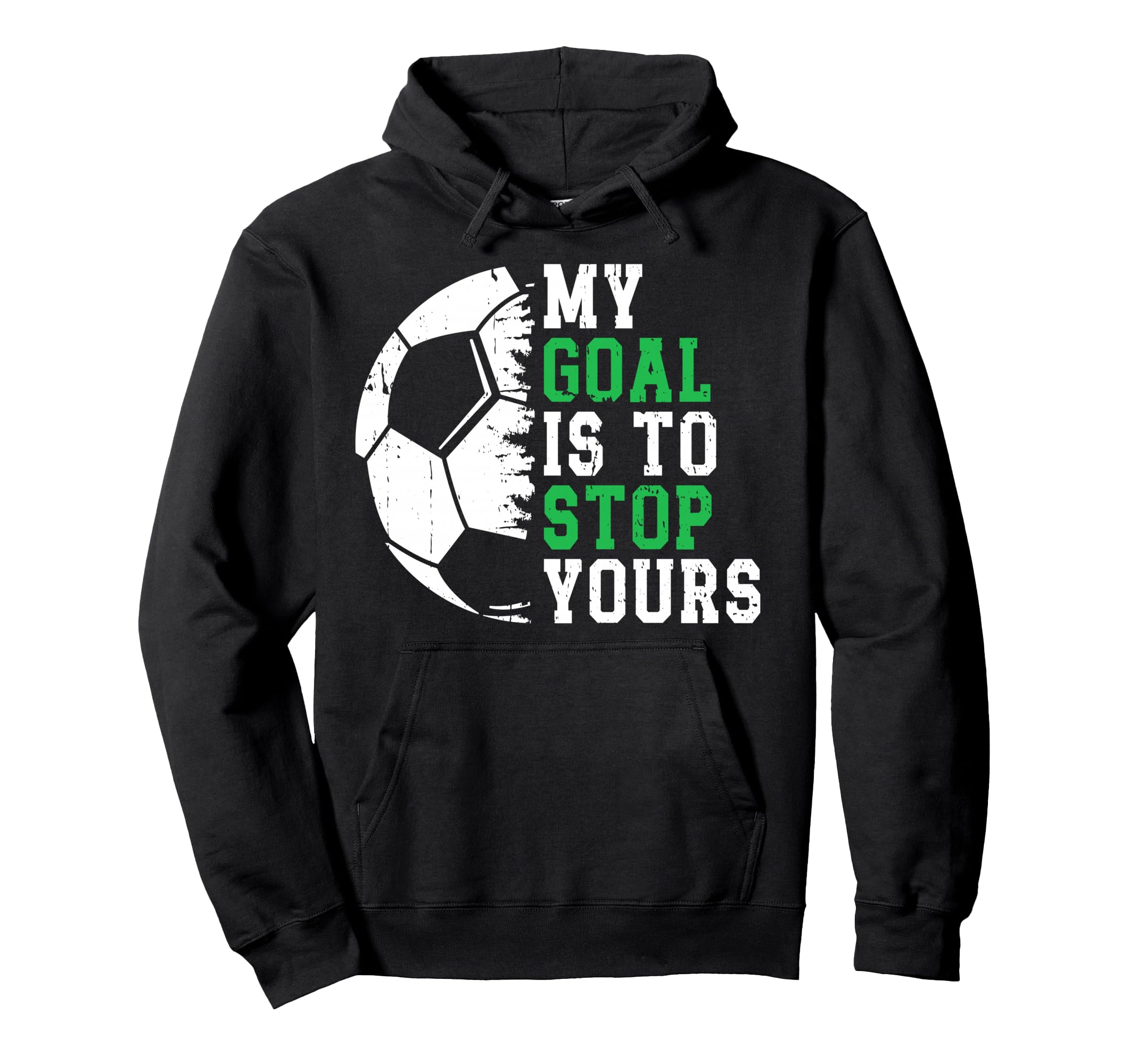 My Goal Is To Stop Yours Soccer Goalie Hoodie - Custom Art Print Unisex - T-Shirt, Sweatshirt, Hoodie