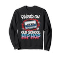 Raised Old School Hip Hop Cassette Sweatshirt - Graphic Print Unisex - T-Shirt, Sweatshirt, Hoodie