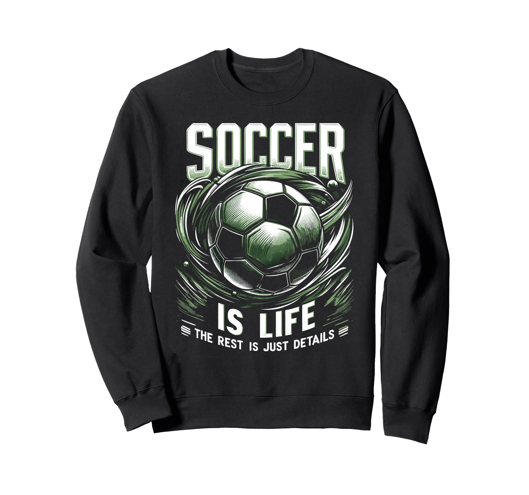 Football Is Life Rest Is Just Sweatshirt - Casual Everyday Wear Unisex - T-Shirt, Sweatshirt, Hoodie