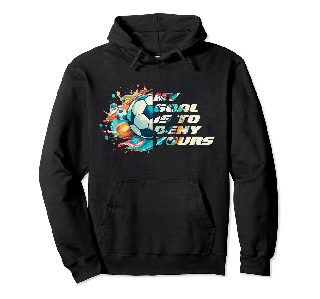 My Goal Is To Deny Yours Funny Hoodie - Aesthetic Graphic for Adults - T-Shirt, Sweatshirt, Hoodie