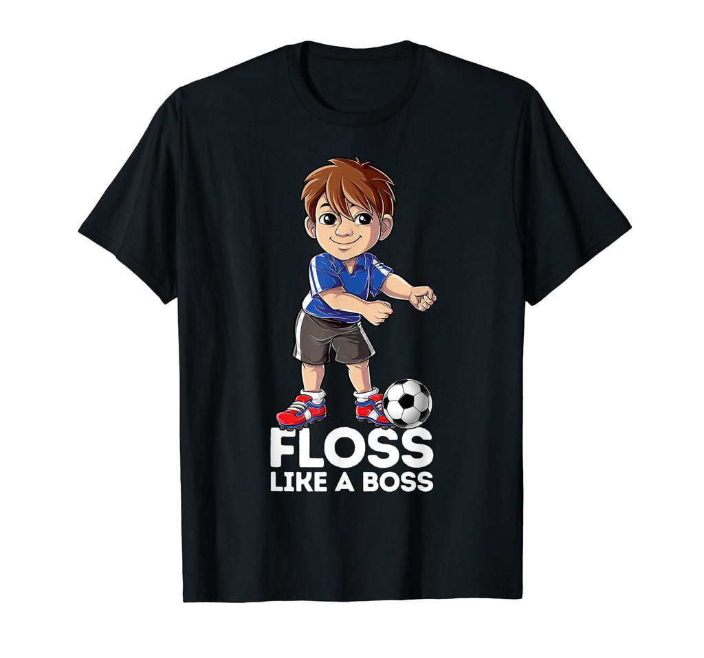 Floss Like Boss Dance Soccer Flossing T-Shirt - Unique Graphic Unisex - T-Shirt, Sweatshirt, Hoodie