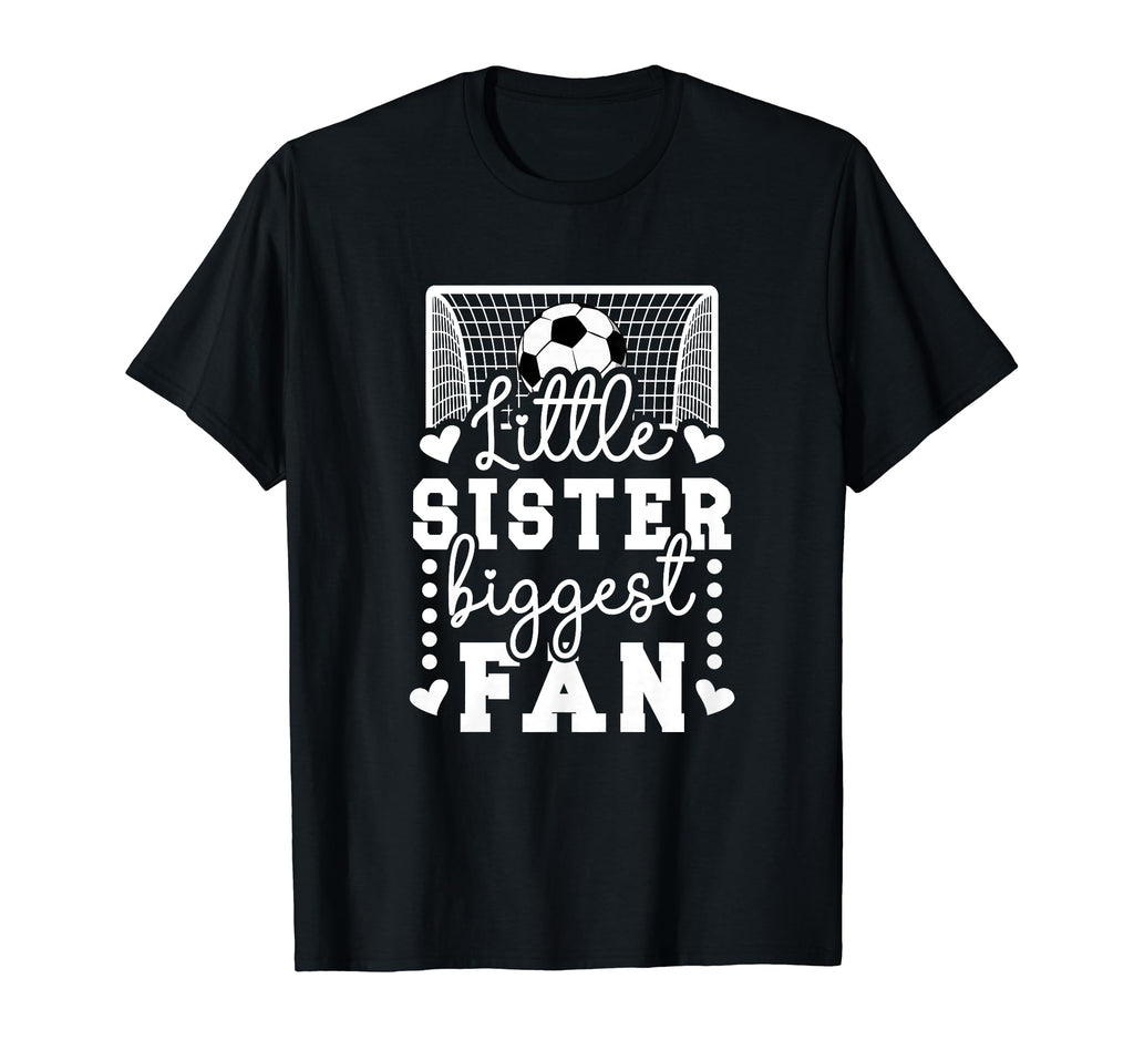 Little Sister Soccer Goalie T-Shirt - Casual Everyday Wear Men Women - T-Shirt, Sweatshirt, Hoodie