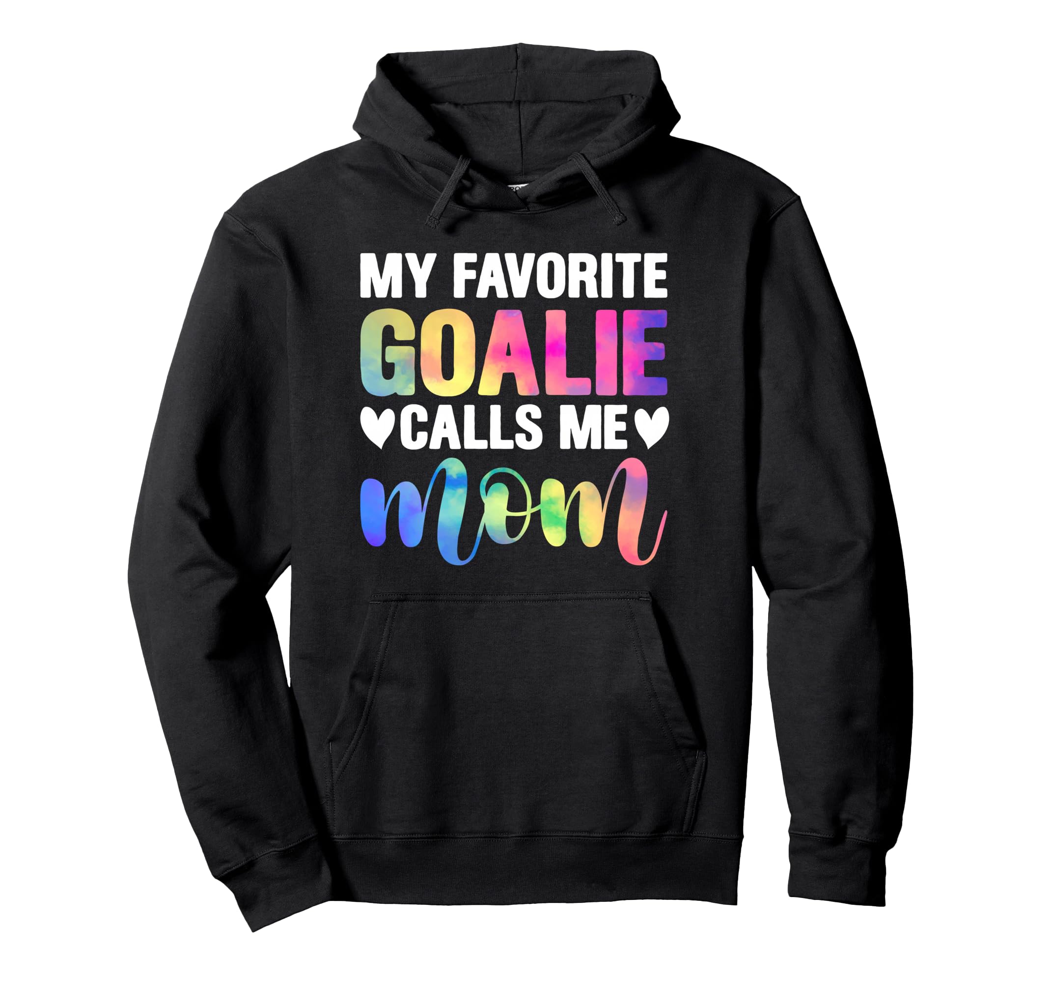 My Favorite Goalie Calls Me Mom Hoodie - Fun Novelty Design Men Women - T-Shirt, Sweatshirt, Hoodie
