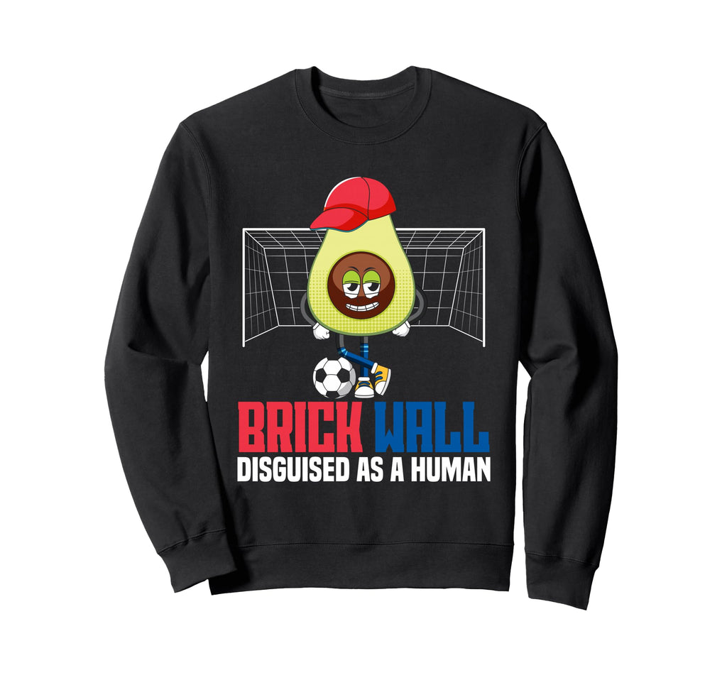 Goalkeeper Brick Wall Disguised As Human Sweatshirt - Graphic Print Unisex - T-Shirt, Sweatshirt, Hoodie