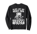 Im Ice Hockey Goalkeeper Papa Ice Hockey Sweatshirt - Graphic Print Unisex - T-Shirt, Sweatshirt, Hoodie