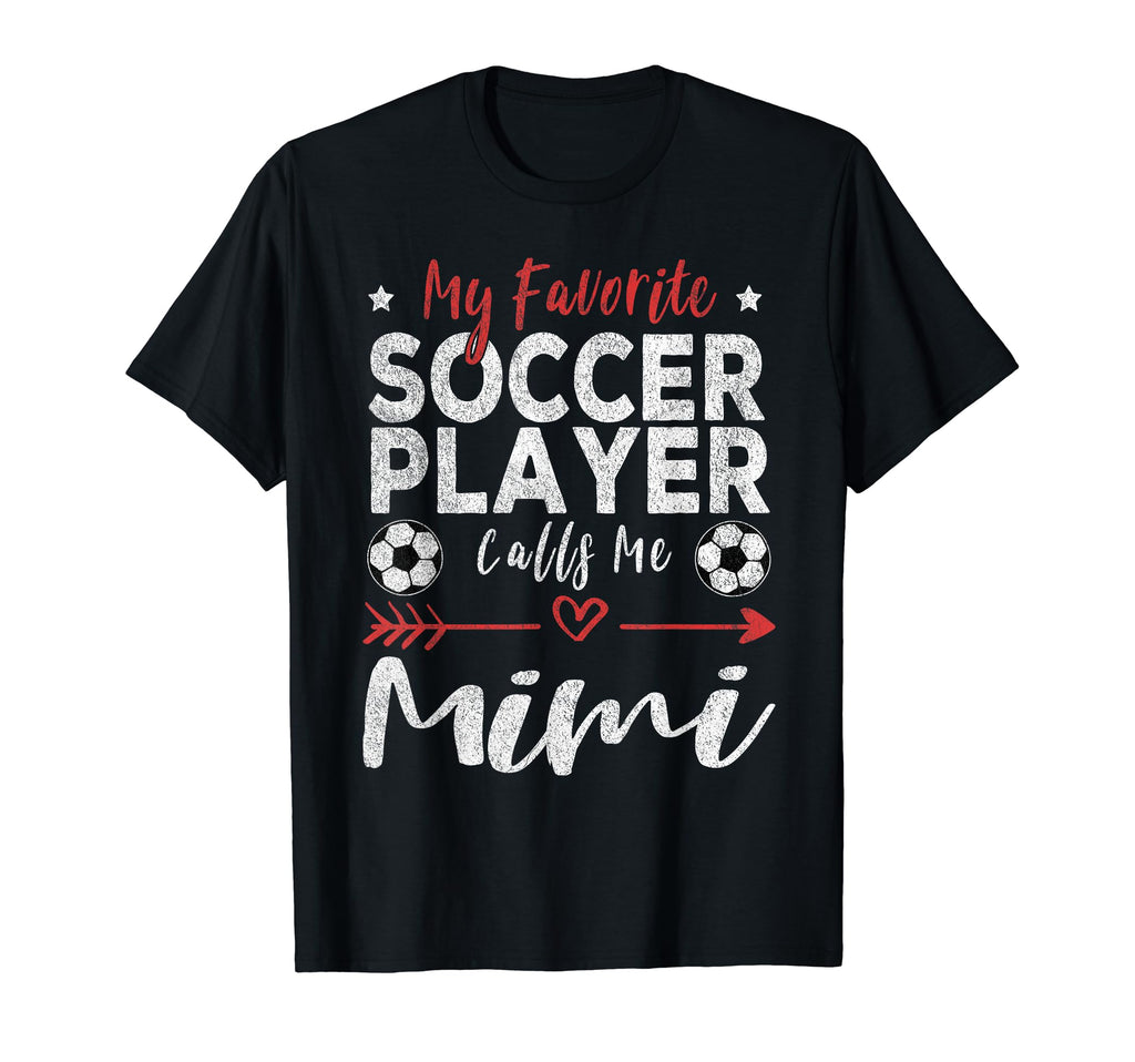 My Favorite Soccer Player Calls Me Mimi T-Shirt - Streetwear Style Unisex - T-Shirt, Sweatshirt, Hoodie