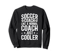 Soccer Coach Definition Sweatshirt - Casual Everyday Wear for Adults - T-Shirt, Sweatshirt, Hoodie