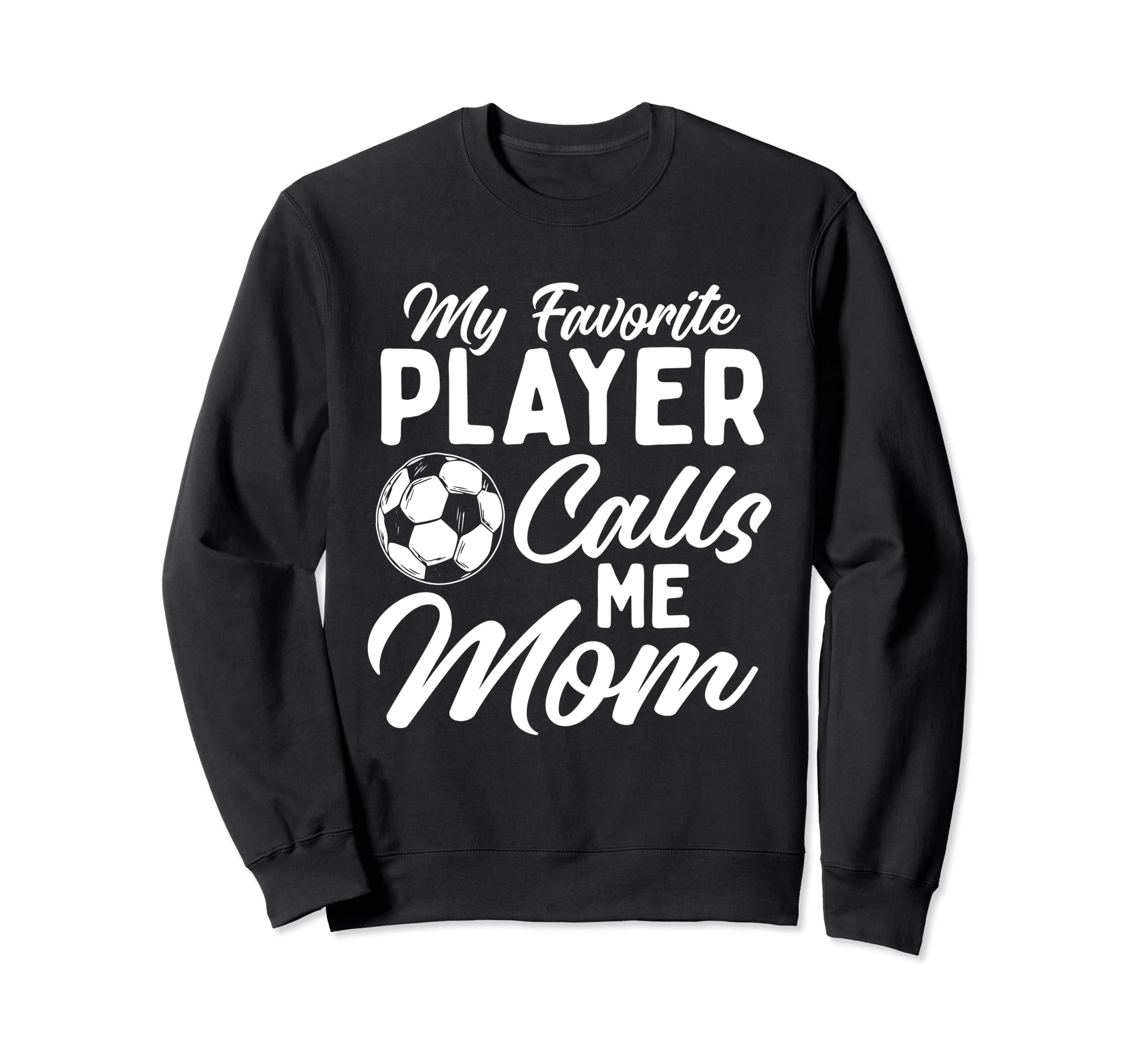 My Favorite Player Calls Me Mom Sweatshirt - Fun Novelty Design for Adults - T-Shirt, Sweatshirt, Hoodie