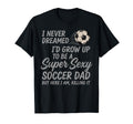 I Never Dreamed Id Grow Up To Be T-Shirt - Custom Art Print for Adults - T-Shirt, Sweatshirt, Hoodie
