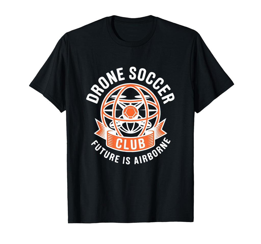 Drone Soccer Club Sports Emblem T-Shirt - Fun Novelty Design Men Women - T-Shirt, Sweatshirt, Hoodie