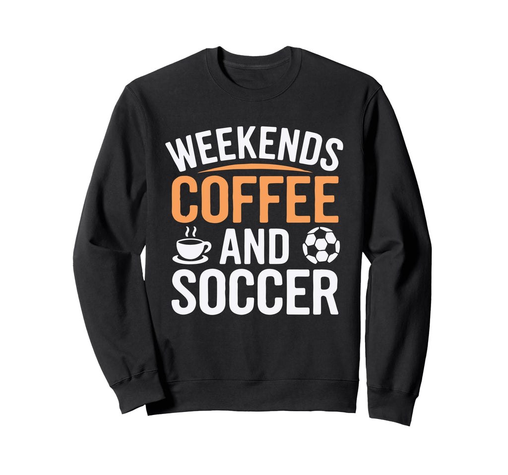 Weekends Coffee And Soccer Mom Life Sweatshirt - Minimalist Print Unisex - T-Shirt, Sweatshirt, Hoodie