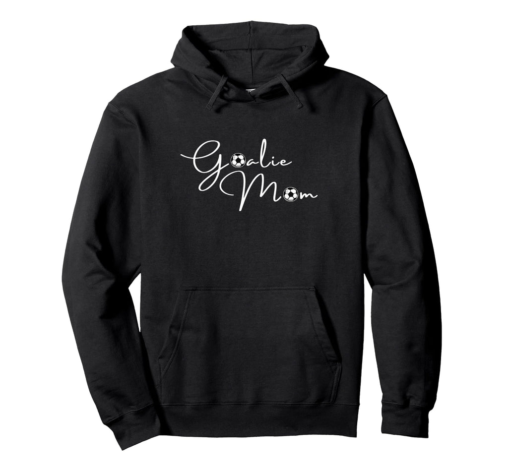 Goalie Mama Mom Soccer Hoodie - Streetwear Style Men Women - T-Shirt, Sweatshirt, Hoodie