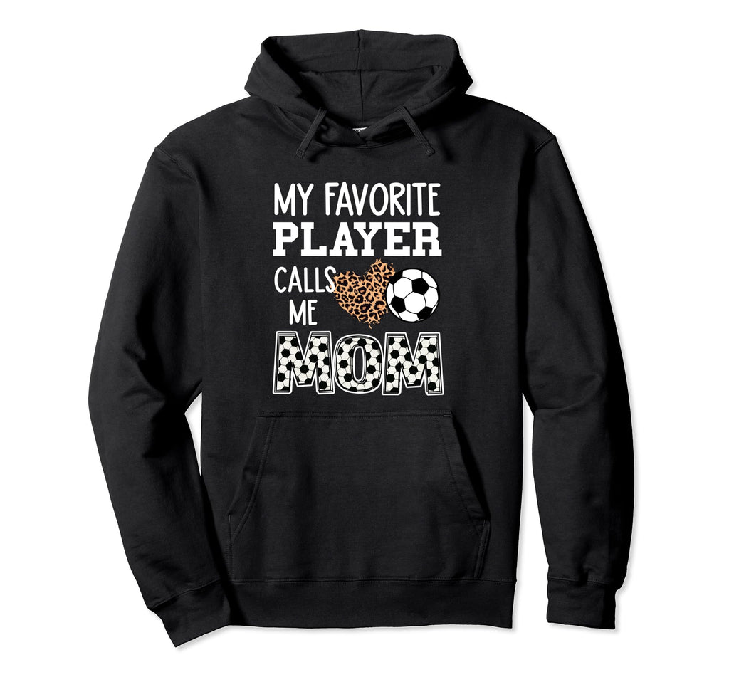 Soccer Mom My Favorite Player Calls Hoodie - Custom Art Print for Adults - T-Shirt, Sweatshirt, Hoodie