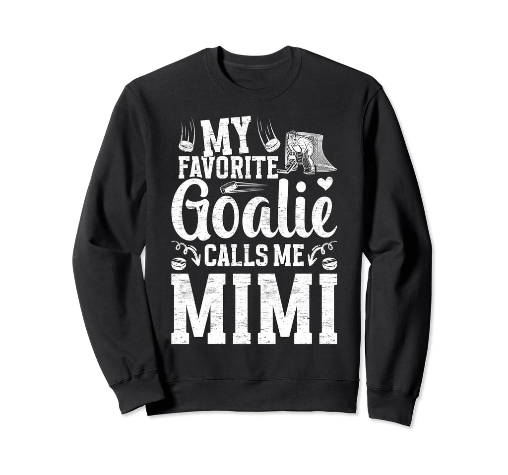My Favorite Ice Hockey Goalie Mimi Sweatshirt - Streetwear Style Men Women - T-Shirt, Sweatshirt, Hoodie