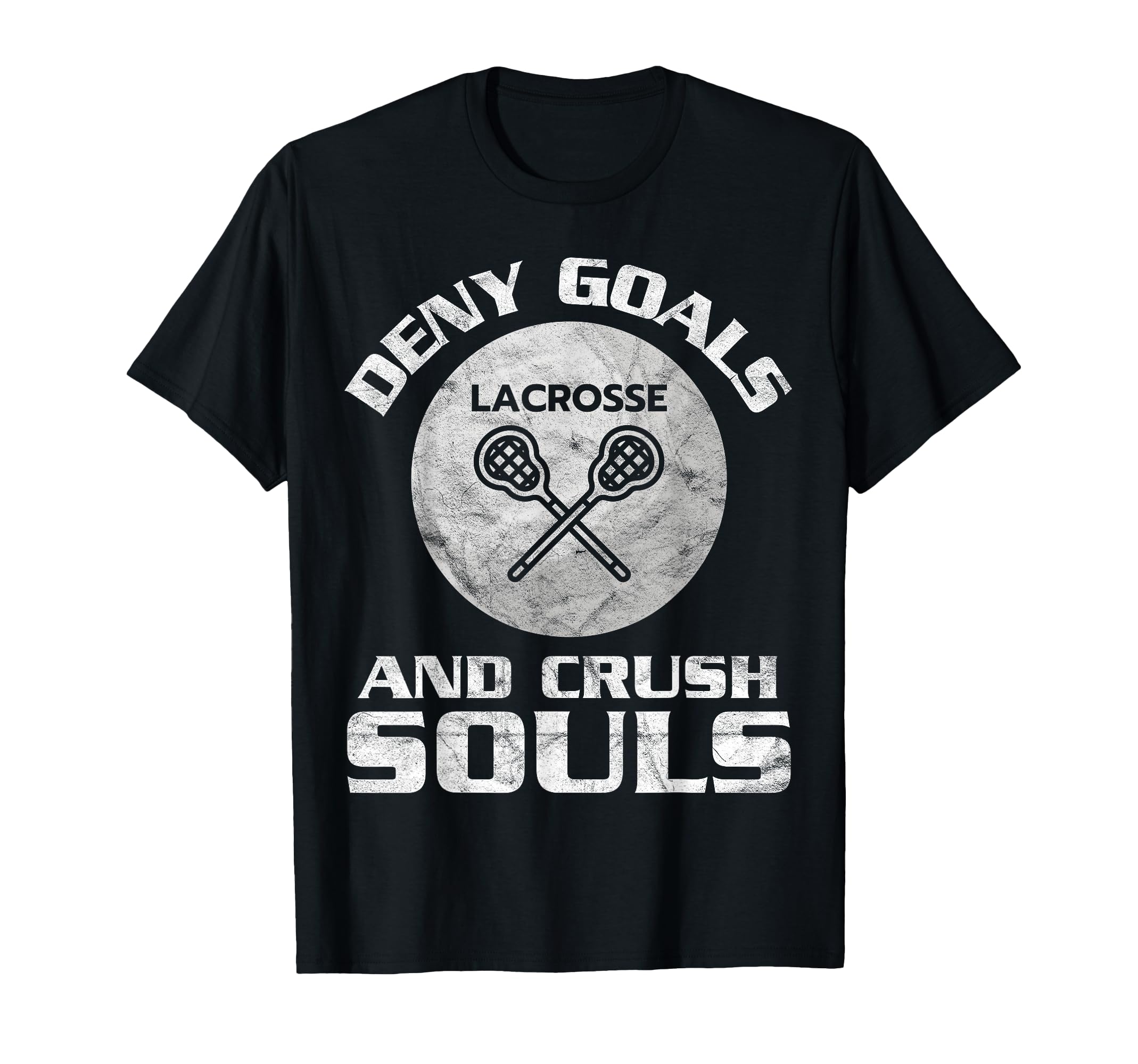 Lacrosse Deny Goals Goalkeeper Goaltender T-Shirt - Unique Graphic Unisex - T-Shirt, Sweatshirt, Hoodie