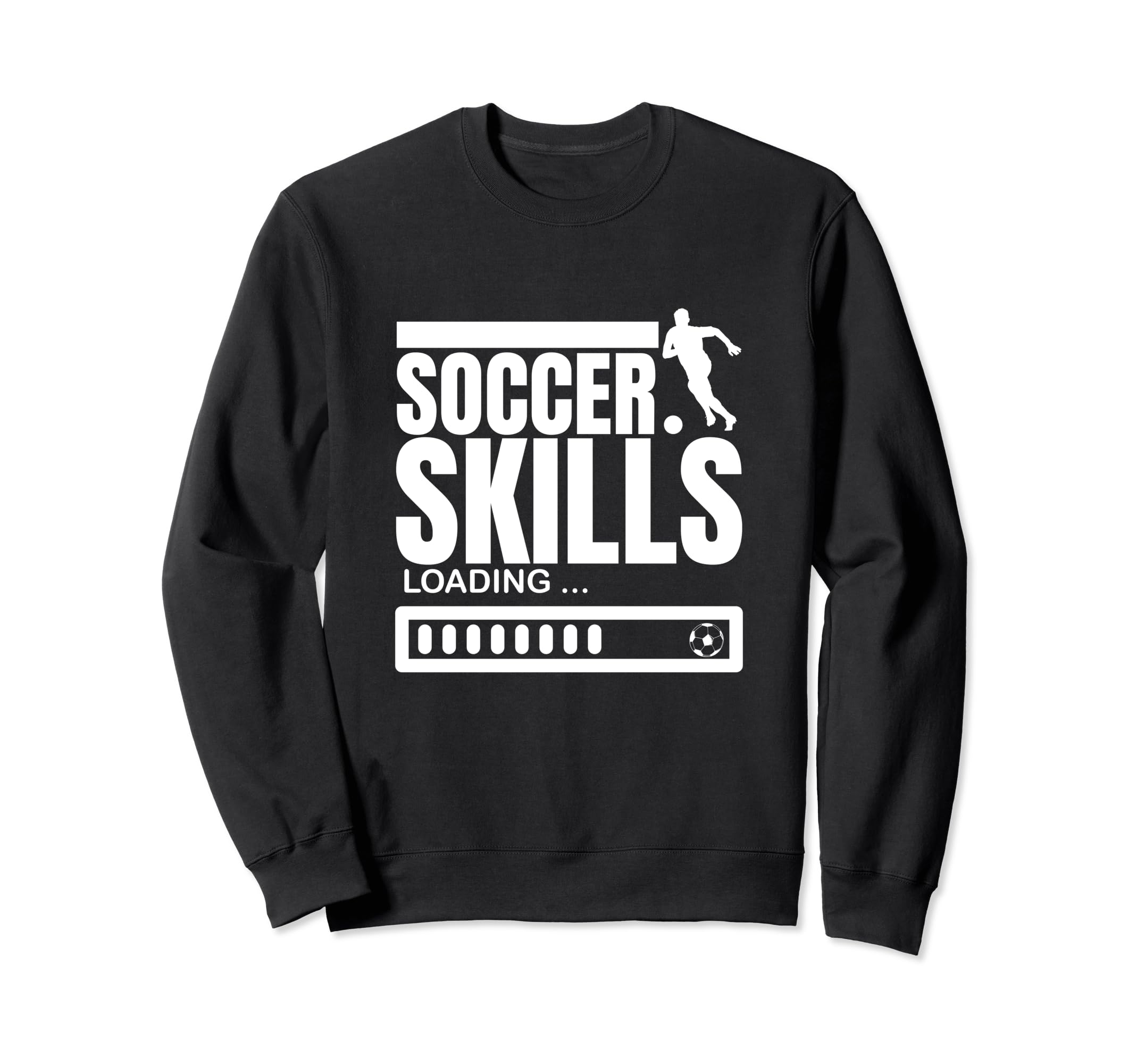 Soccer Skills Loading Funny Sweatshirt - Fun Novelty Design Men Women - T-Shirt, Sweatshirt, Hoodie