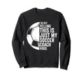 I Not Yelling This Is Just My Sweatshirt - Fun Novelty Design Unisex - T-Shirt, Sweatshirt, Hoodie