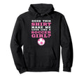 Does This Make Me Like Soccer Soccer Hoodie - Trendy Graphic Unisex - T-Shirt, Sweatshirt, Hoodie