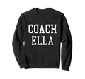 Coach Ella Custom Football Soccer Sweatshirt - Aesthetic Graphic Men Women - T-Shirt, Sweatshirt, Hoodie