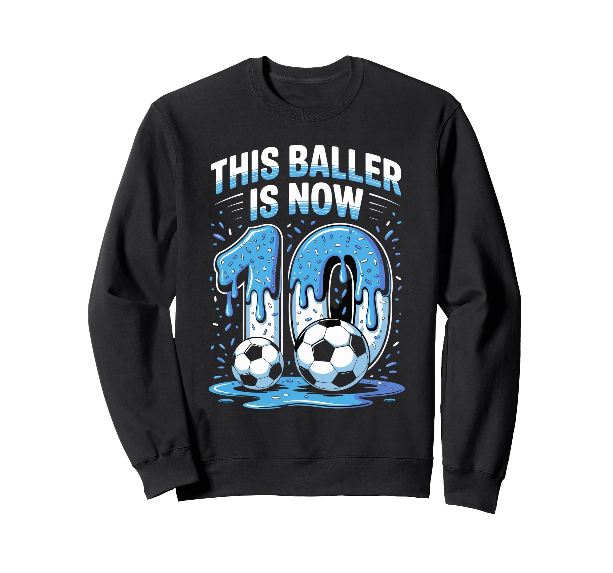 Baller Is Now 10 Ice Cream Drip Sweatshirt - Aesthetic Graphic Men Women - T-Shirt, Sweatshirt, Hoodie