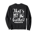 My Brother Soccer Goalie Sister Sweatshirt - Streetwear Style Unisex - T-Shirt, Sweatshirt, Hoodie