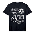 Game 4Th Grade Soccer First Day School T-Shirt - Aesthetic Graphic Unisex - T-Shirt, Sweatshirt, Hoodie