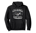 Soccer Ninja Funny Epic Soccer Player Hoodie - Fun Novelty Design Men Women - T-Shirt, Sweatshirt, Hoodie