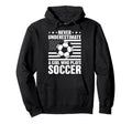 Never Underestimate Who Plays Soccer Hoodie - Trendy Graphic Men Women - T-Shirt, Sweatshirt, Hoodie