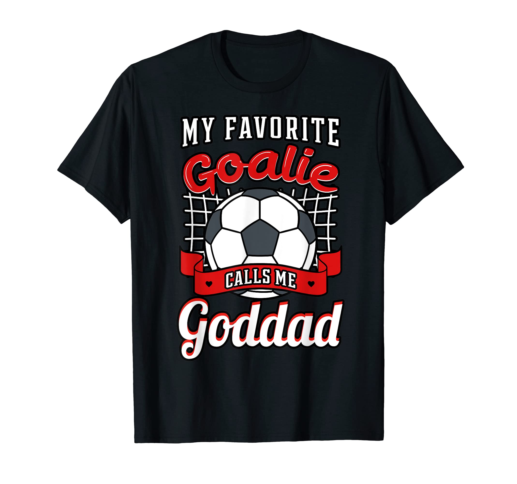 My Favorite Goalie Calls Me Goddad T-Shirt - Streetwear Style Men Women - T-Shirt, Sweatshirt, Hoodie