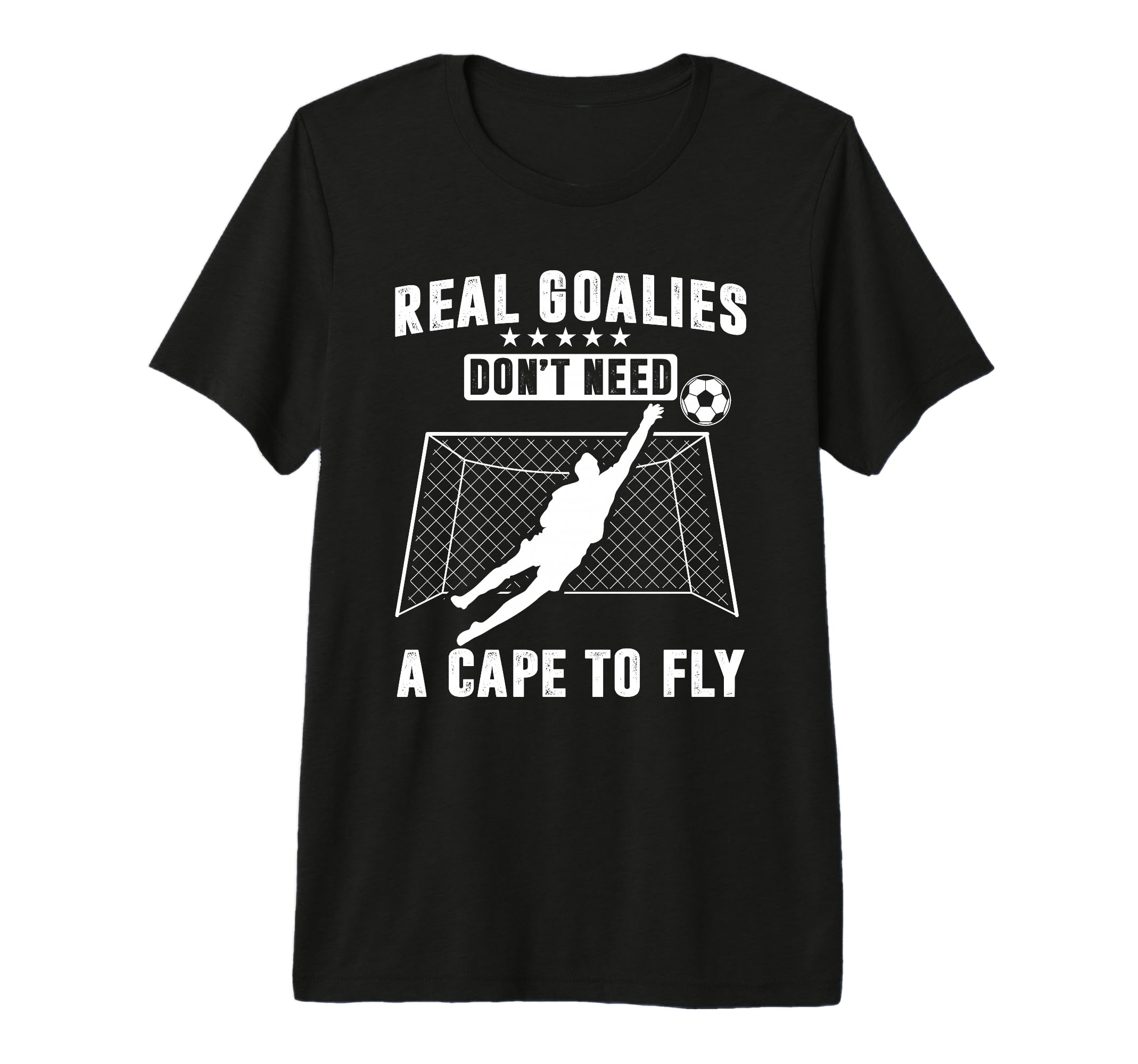 Real Goalies Dont Need Cape To Fly T-Shirt - Minimalist Print for Adults - T-Shirt, Sweatshirt, Hoodie