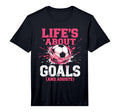 Soccer Lifes About Goals And Assists T-Shirt - Novelty Apparel Men Women - T-Shirt, Sweatshirt, Hoodie