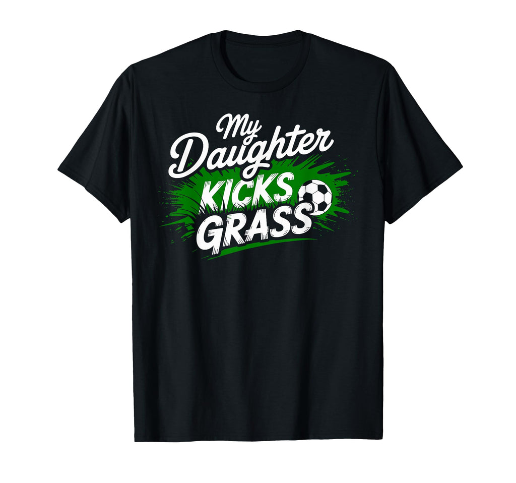 My Daughter Kick Grass Soccer Player T-Shirt - Unique Graphic for Adults - T-Shirt, Sweatshirt, Hoodie