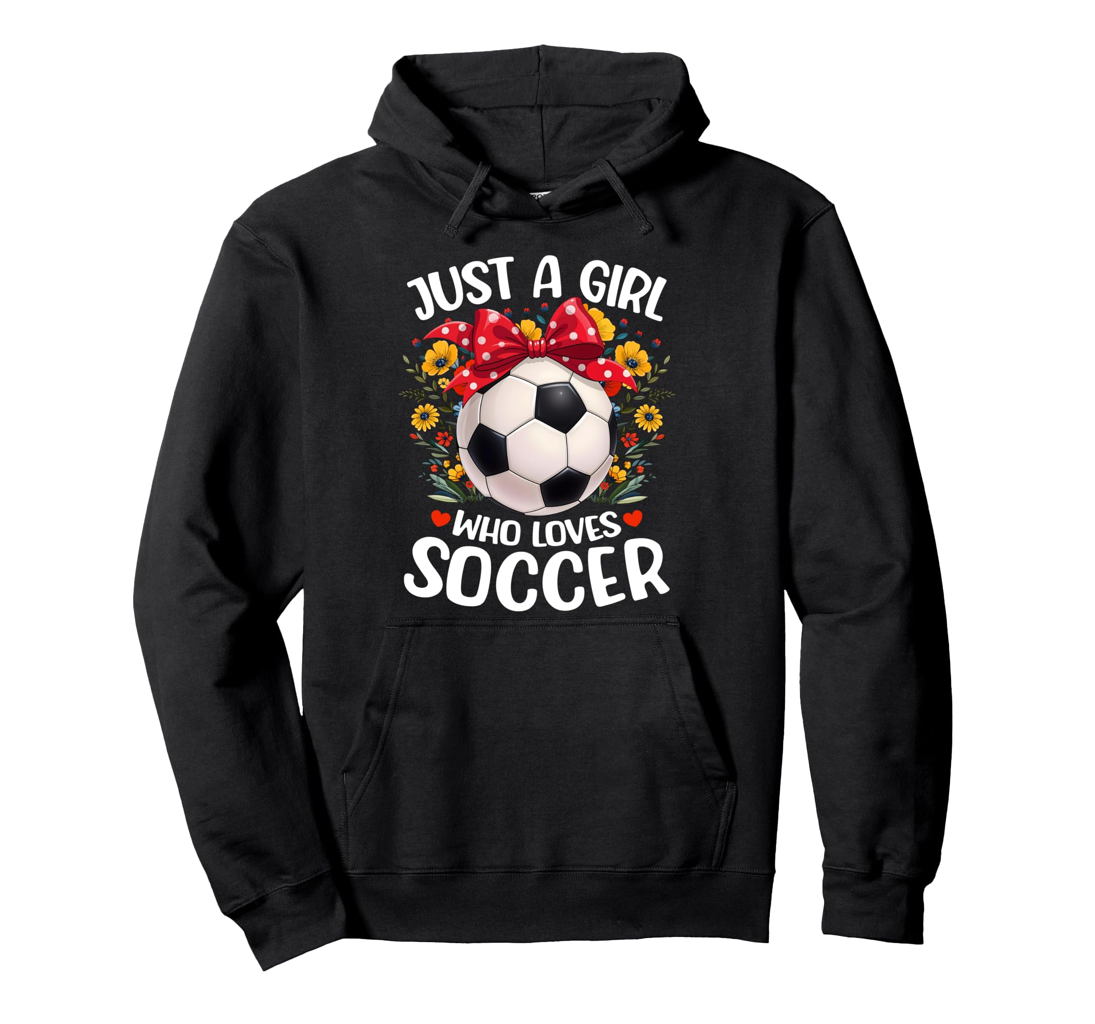 Soccer Sports Lover Flower Just Who Loves Hoodie - Graphic Print Men Women - T-Shirt, Sweatshirt, Hoodie