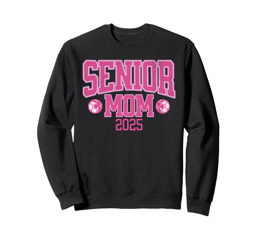 Senior Mom 2025 Soccer Class 2025 Sweatshirt - Graphic Print for Adults - T-Shirt, Sweatshirt, Hoodie