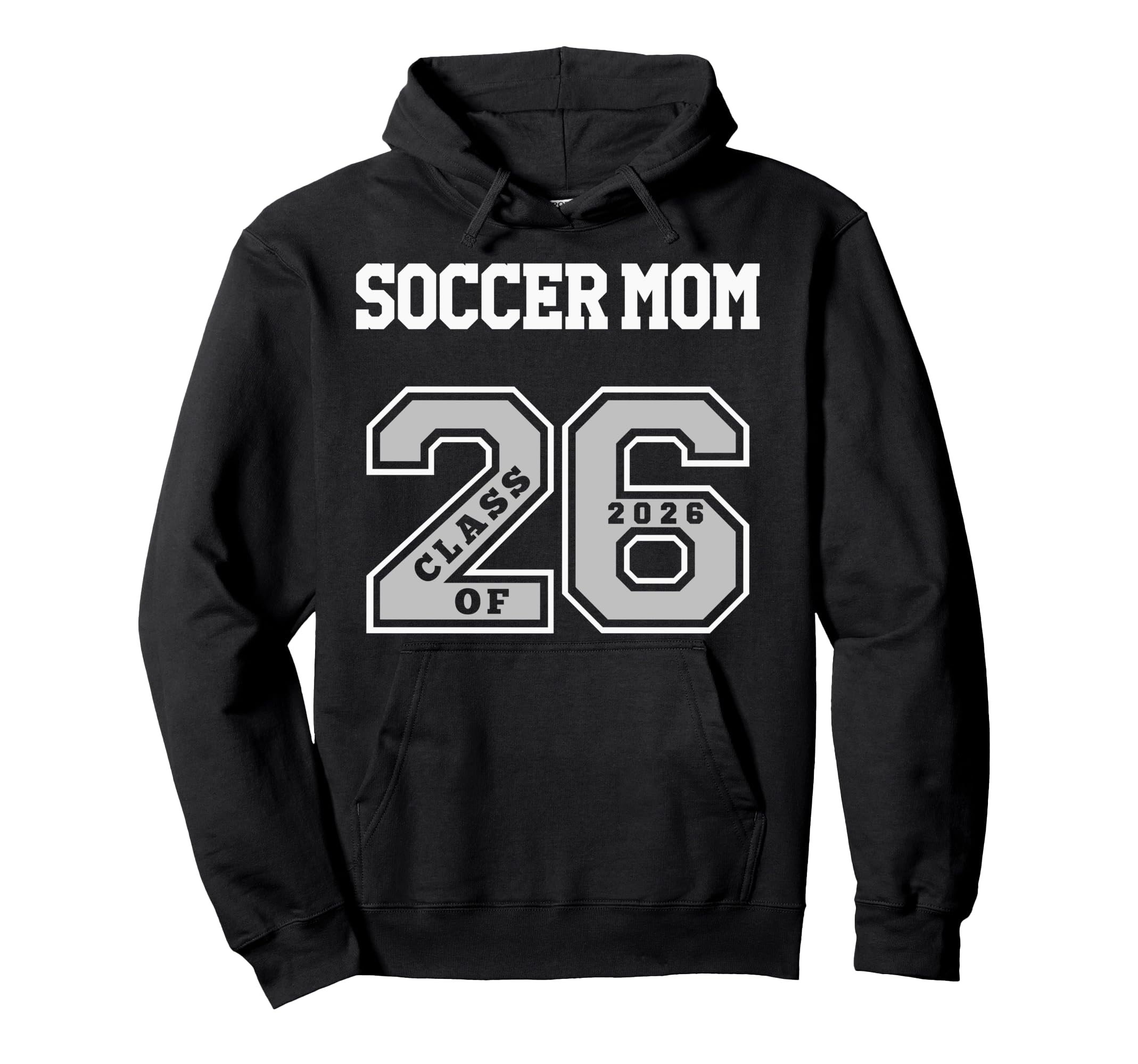 Soccer Mom Class 2026 Soccer Mom 26 Hoodie - Novelty Apparel for Adults - T-Shirt, Sweatshirt, Hoodie