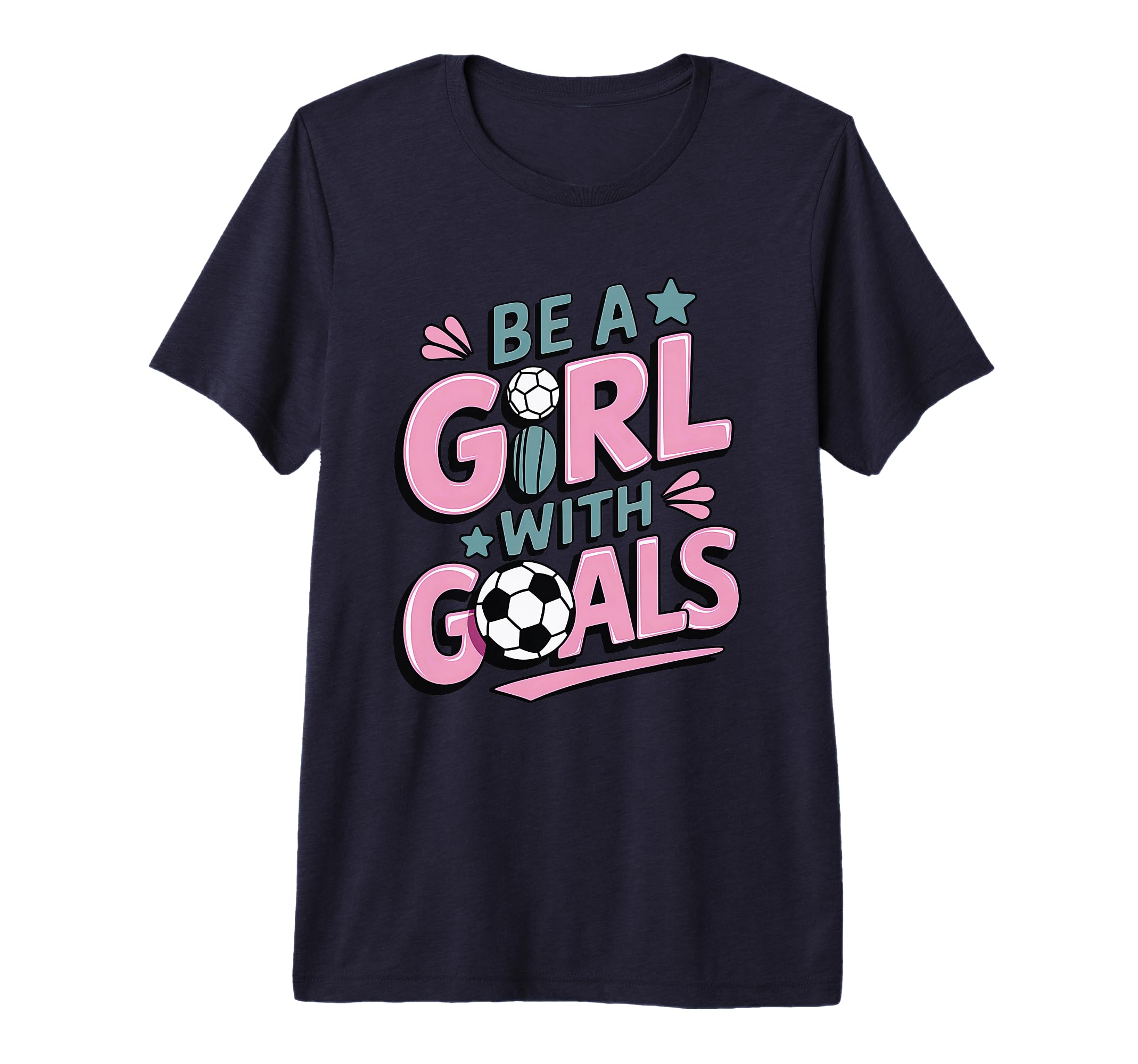 Be Goals Soccer Player Soccer Tri T-Shirt - Casual Everyday Wear Unisex - T-Shirt, Sweatshirt, Hoodie