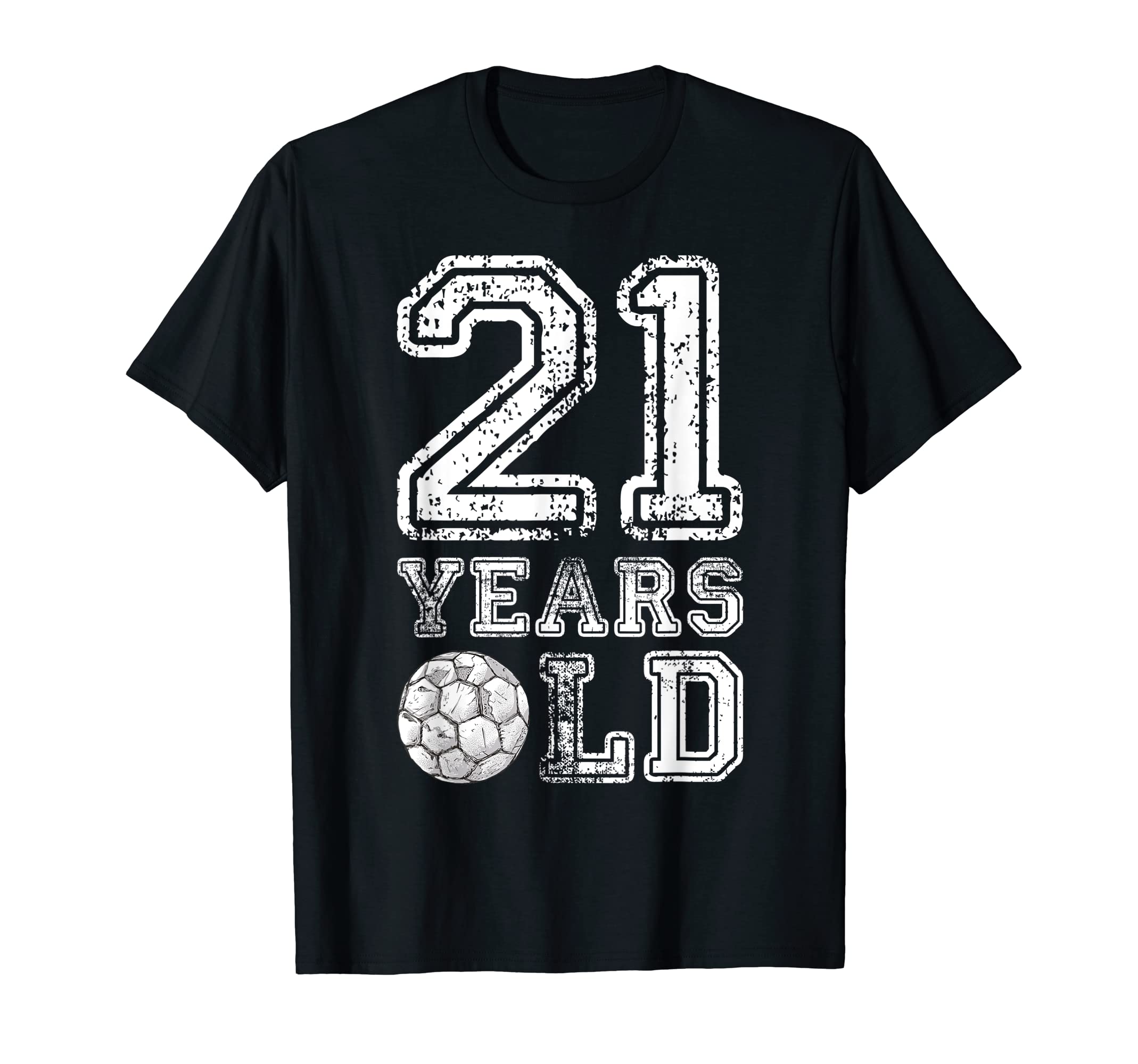 21 Years Old Soccer Sports Birthday 21St T-Shirt - Streetwear Style Unisex - T-Shirt, Sweatshirt, Hoodie