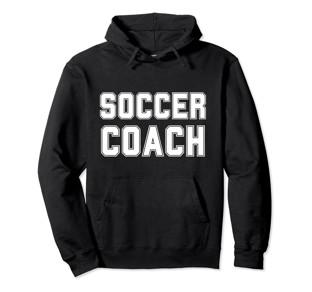 Soccer Coach Soccer Trainer Coaching Hoodie - Casual Everyday Wear Unisex - T-Shirt, Sweatshirt, Hoodie
