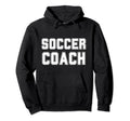 Soccer Coach Soccer Trainer Coaching Hoodie - Casual Everyday Wear Unisex - T-Shirt, Sweatshirt, Hoodie