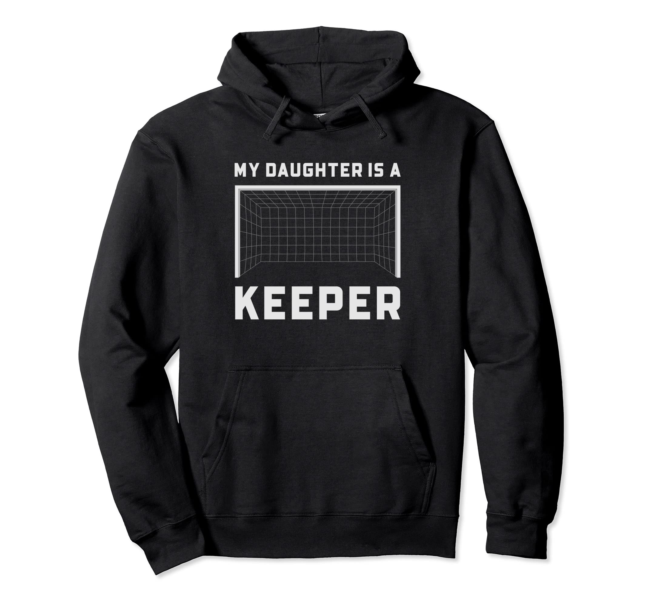 My Daughter Is Keeper Soccer Goalie Hoodie - Graphic Print for Adults - T-Shirt, Sweatshirt, Hoodie