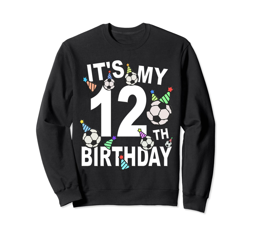 Funny Its My 12Th Birthday Hats Sweatshirt - Fun Novelty Design Unisex - T-Shirt, Sweatshirt, Hoodie