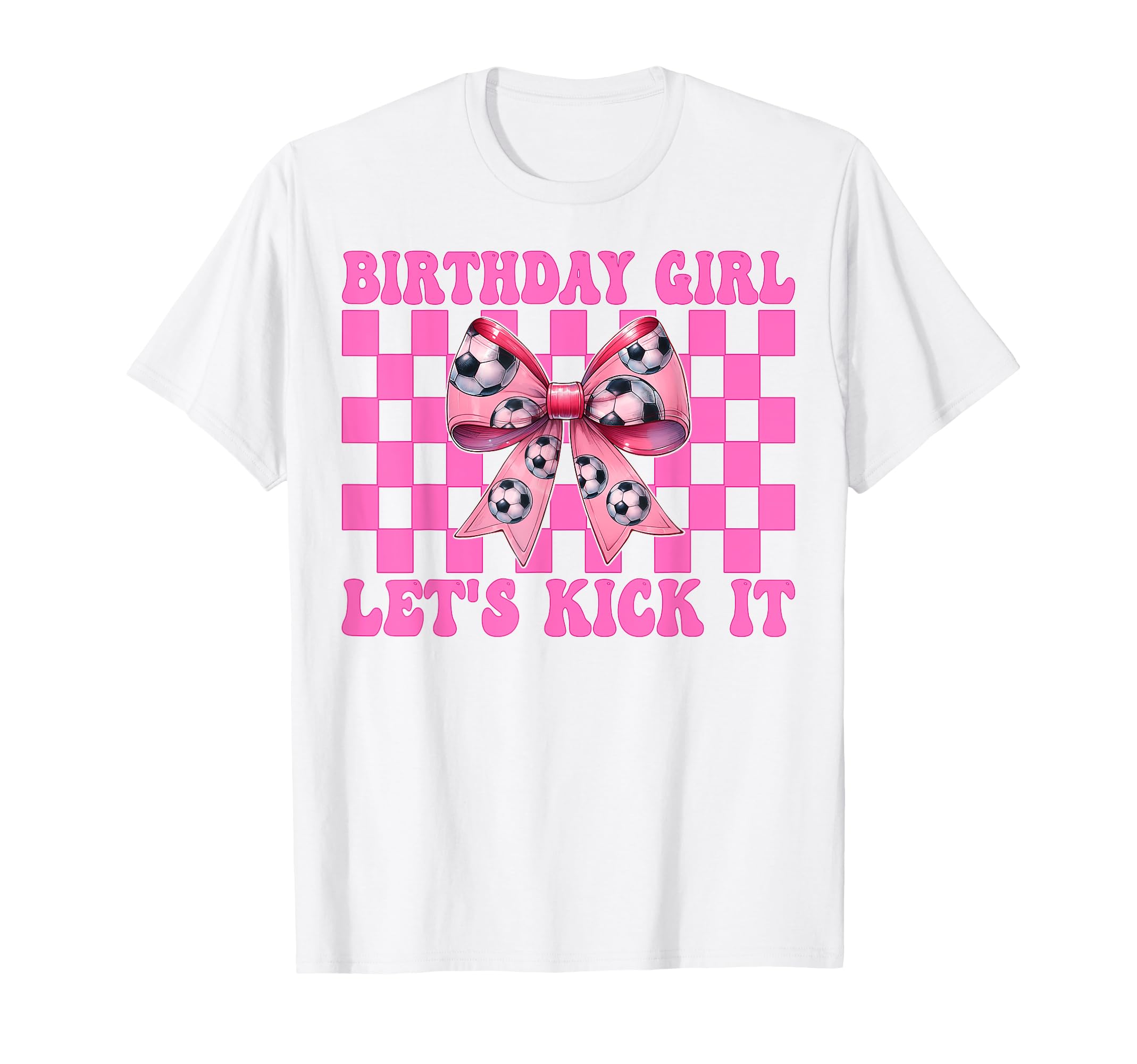 Birthday Lets Kick It Soccer Mom T-Shirt - Casual Everyday Wear Men Women - T-Shirt, Sweatshirt, Hoodie